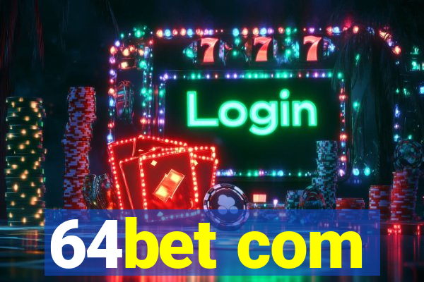 64bet com